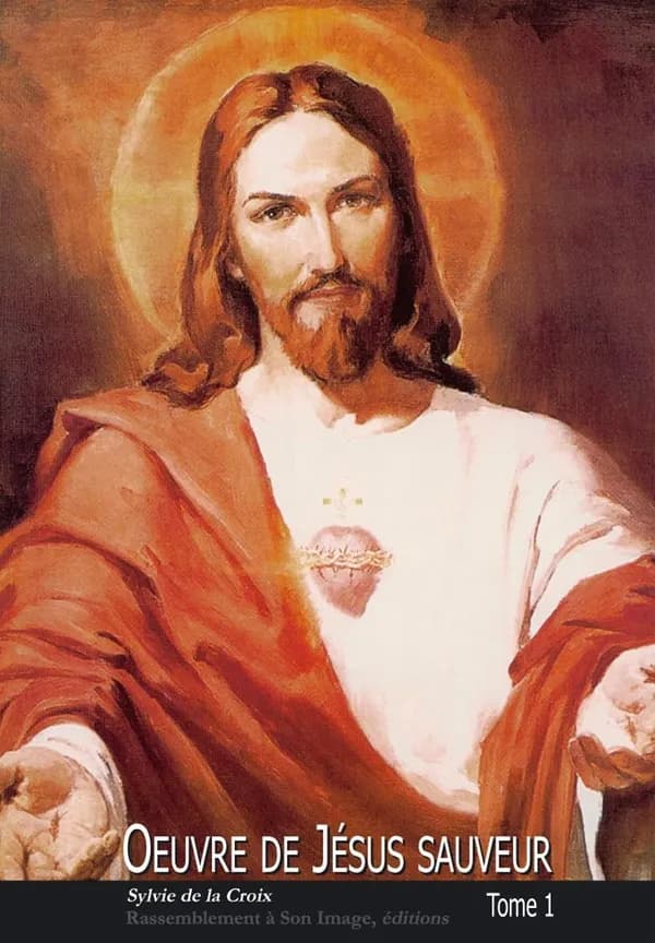 Oeuvre de Jésus sauveur. Tome 1