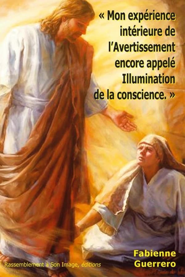 "Mon expérience intérieure de l'avertissement encore appelé illumination de la conscience"