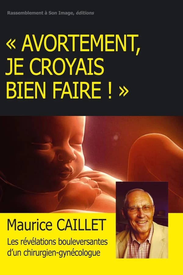 Avortement, je croyais bien faire ! : un combat pour la vie