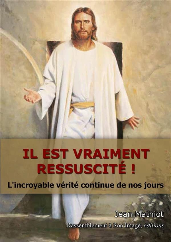 Il est vraiment ressuscité ! : l'incroyable vérité continue de nos jours