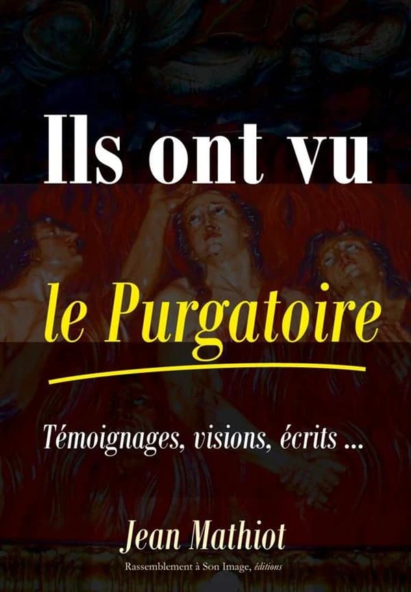 Ils ont vu le Purgatoire : témoignages, visions, écrits