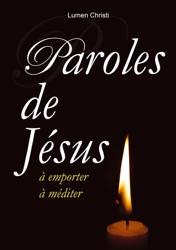 Paroles de Jésus : à emporter, à méditer