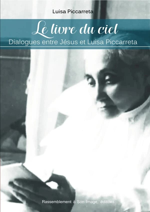 Le livre du ciel : dialogues entre Jésus et Luisa Piccarreta, [du 16 mars 1917 au 26 avril 1921]