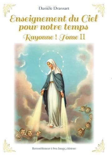 Rayonne !. Tome 2, Enseignement du ciel pour notre temps