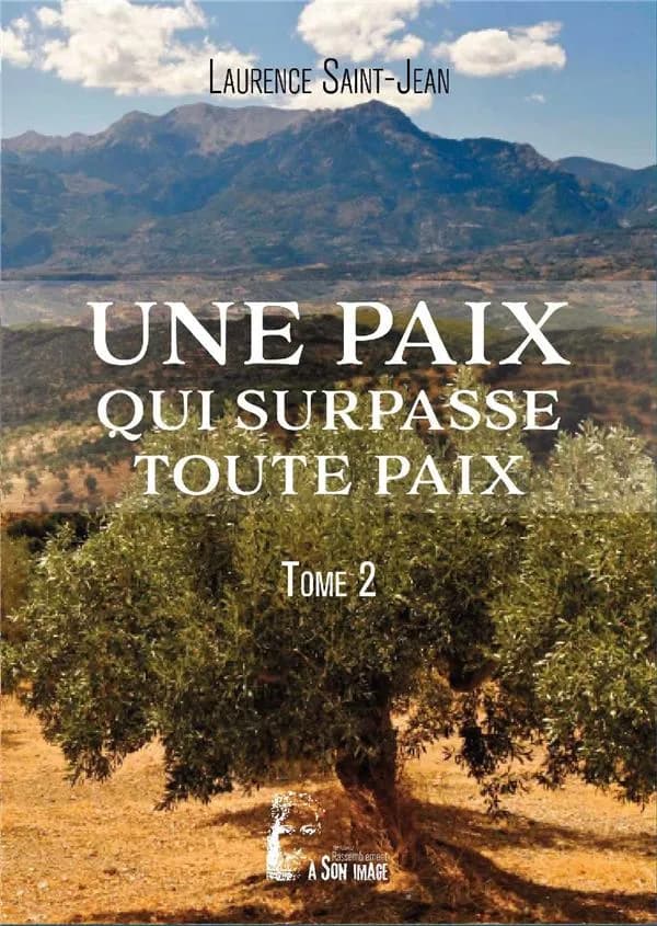 Une paix qui surpasse toute paix. Tome 2