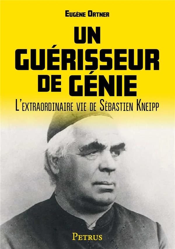 Un guérisseur de génie : l'extraordinaire vie de Sébastien Kneipp ([Reproduction en fac-similé]) Eugène Ortner