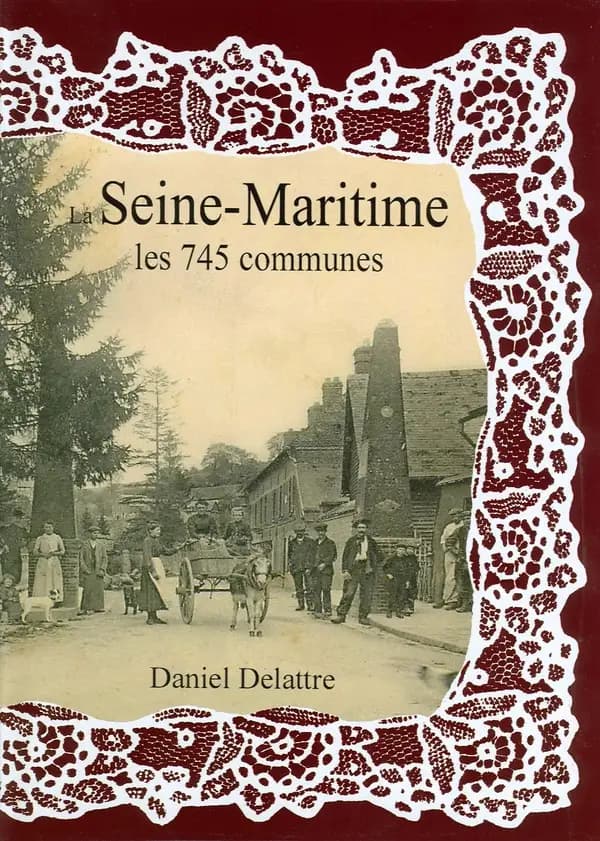 La Seine-Maritime ; les 745 communes