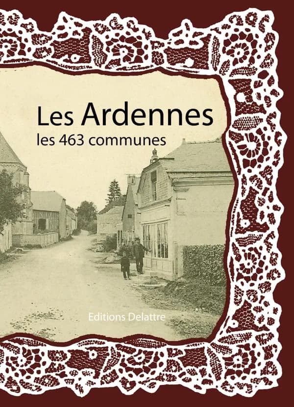 Les Ardennes ; les 463 communes