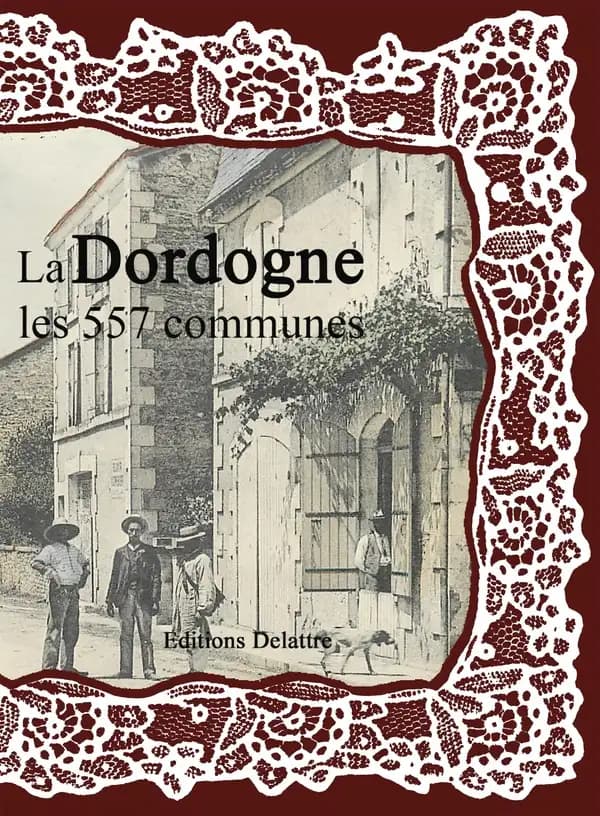 La Dordogne ; les 557 communes