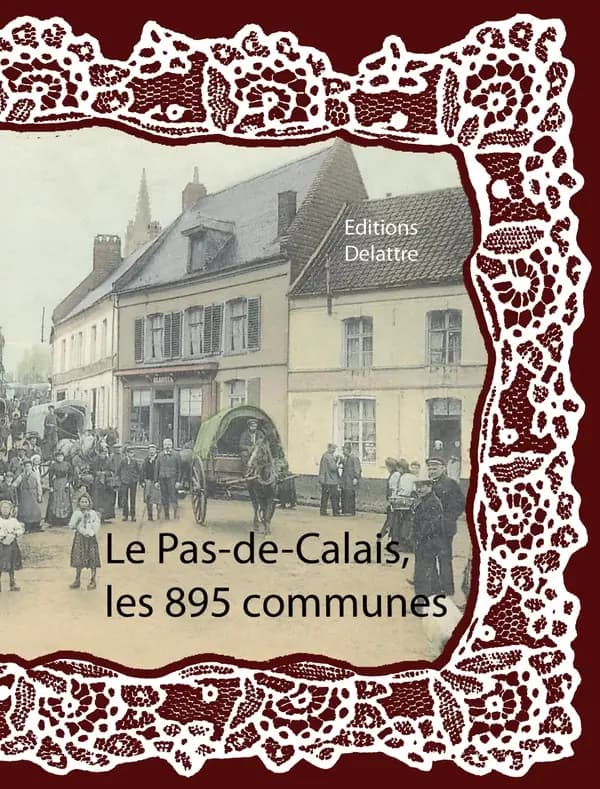 Le Pas-de-Calais ; les 895 communes