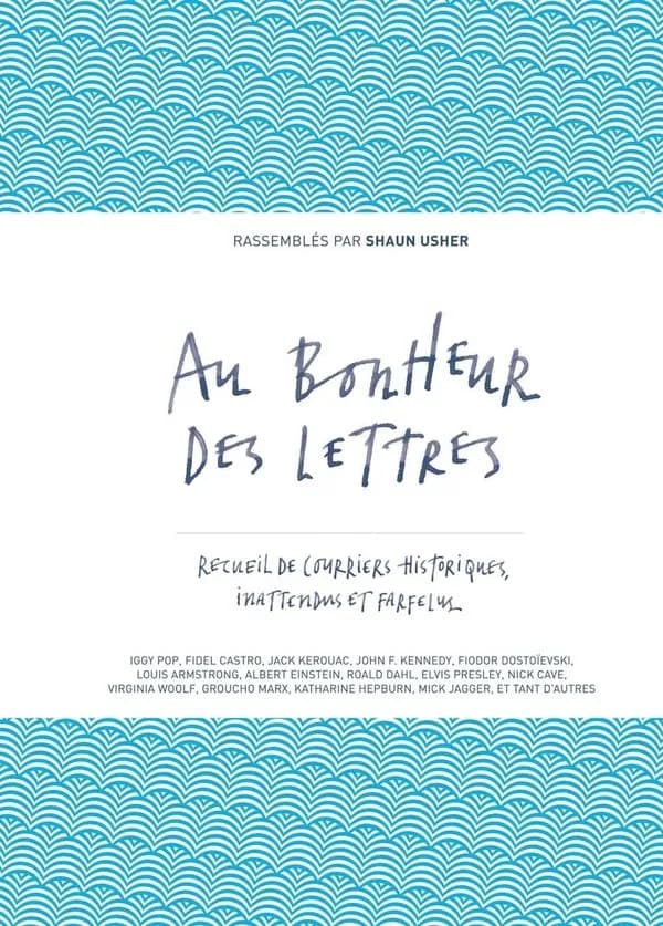 Au bonheur des lettres : recueil de courriers historiques, inattendus et farfelus