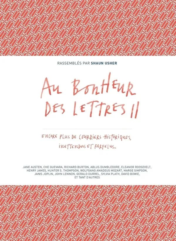Au bonheur des lettres. II : encore plus de courriers historiques, inattendus et farfelus
