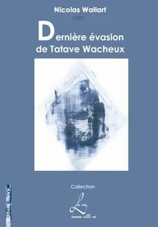 Dernière évasion de Tatave Wacheux