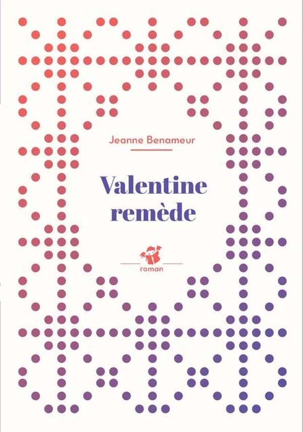 Valentine remède : roman (Nouvelle éd.) Jeanne Benameur