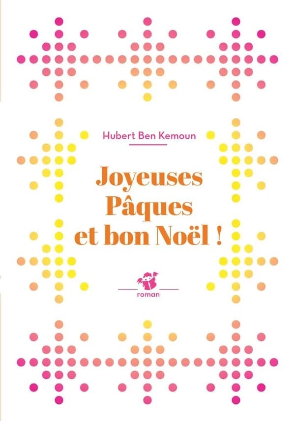 Joyeuses Pâques et bon Noël ! : roman