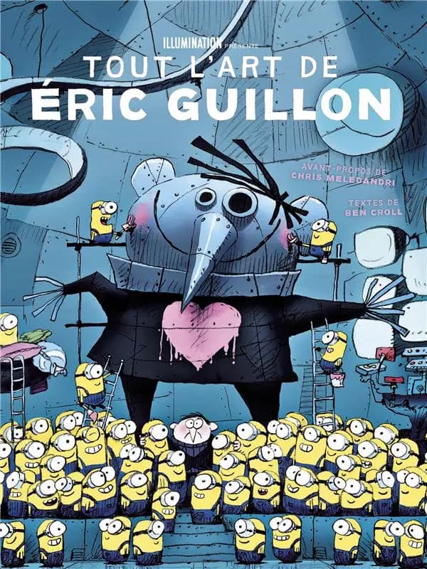 Tout l'art de Éric Guillon : créateur de "Moi, moche et méchant", "Comme des bêtes" et des "Minions"