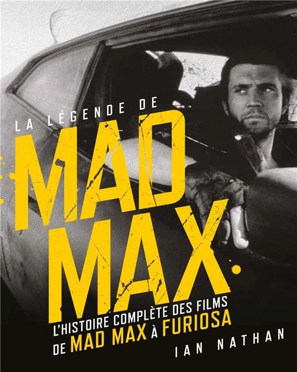 La légende de "Mad Max" : l'histoire complète des films de "Mad Max" à "Furiosa"