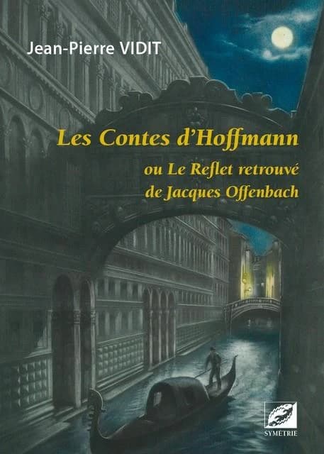 "Les contes d'Hoffmann" ou Le reflet retrouvé de Jacques Offenbach