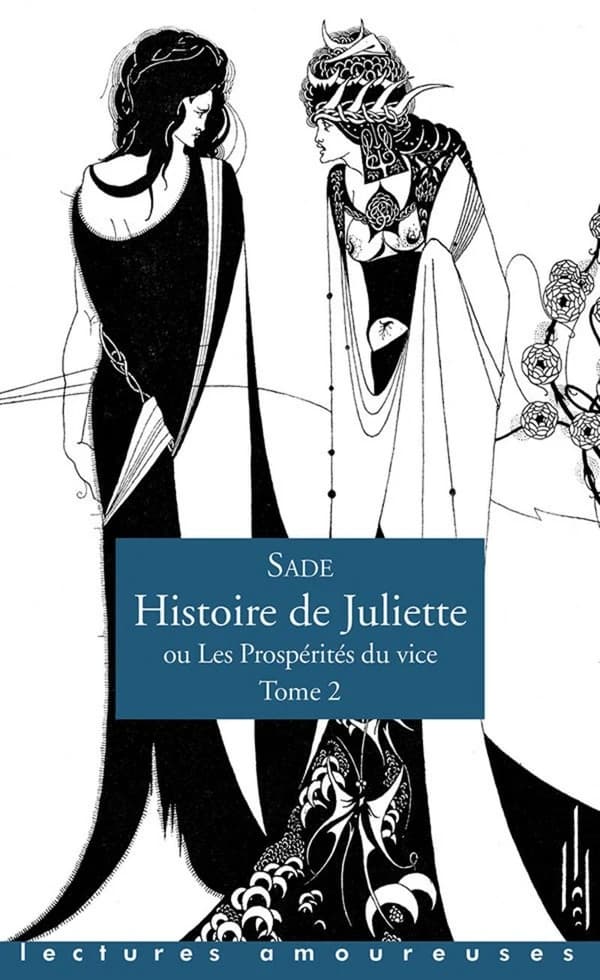 Histoire de Juliette : ou les prospérités du vice. Tome 2