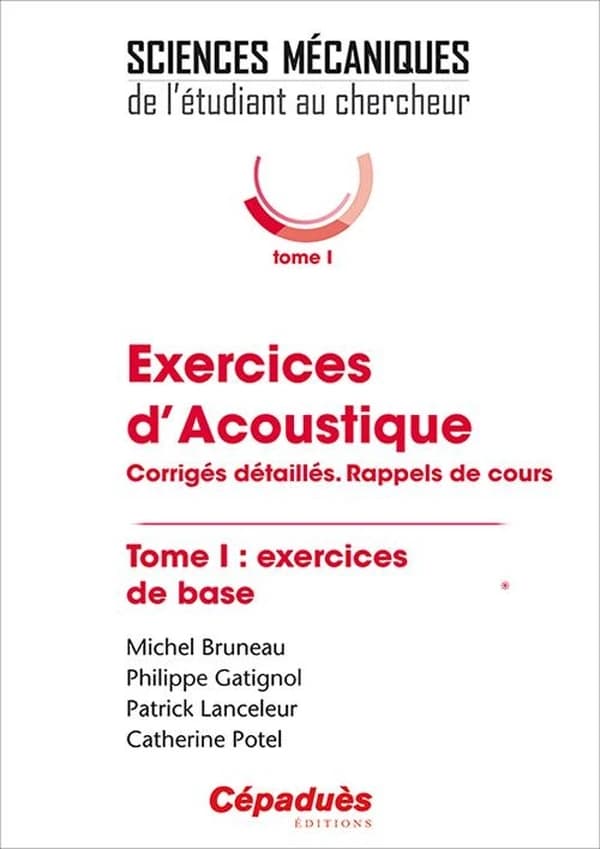 Exercices d'acoustique : corrigés détaillés, rappels de cours. Tome I, Exercices de base