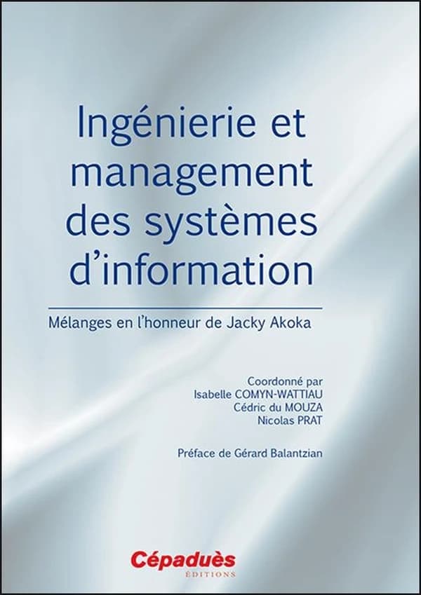 Ingénierie et management des systèmes d'information : mélanges en l'honneur de Jacky Akoka