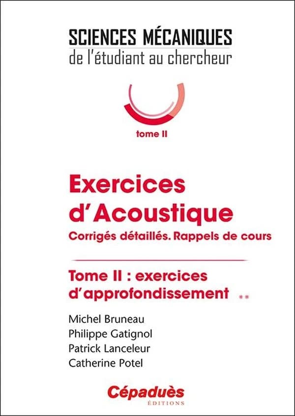 Exercices d'acoustique : corrigés détaillés, rappels de cours. Tome II, Exercices d'approfondissement