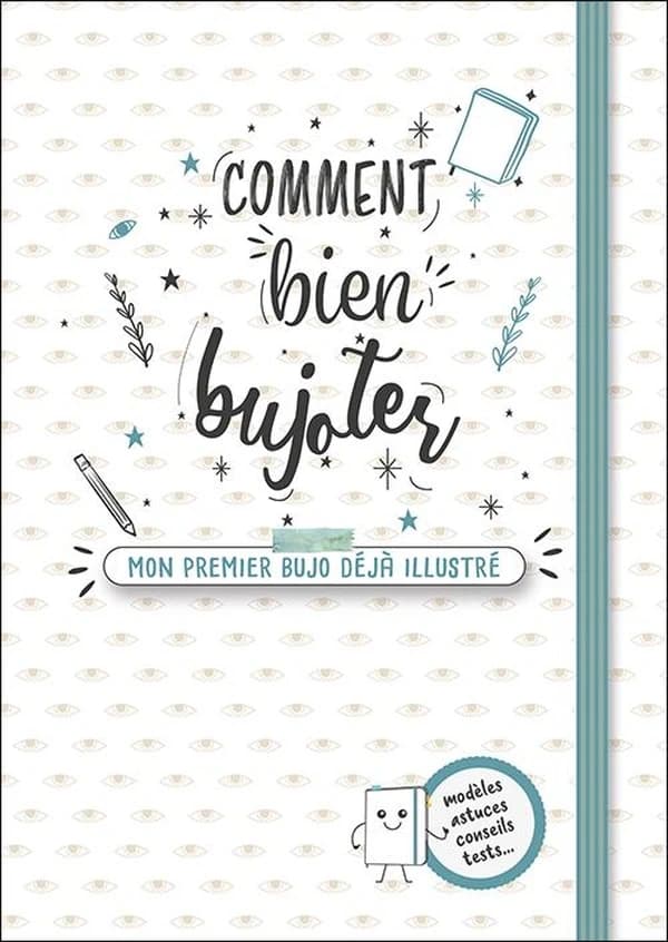 Comment bien bujoter ; mon premier bujo déjà illustré