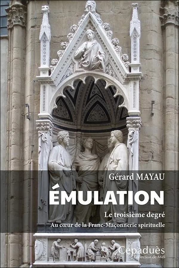 Émulation : le troisième degré : Au cœur de la franc-maçonnerie spirituelle