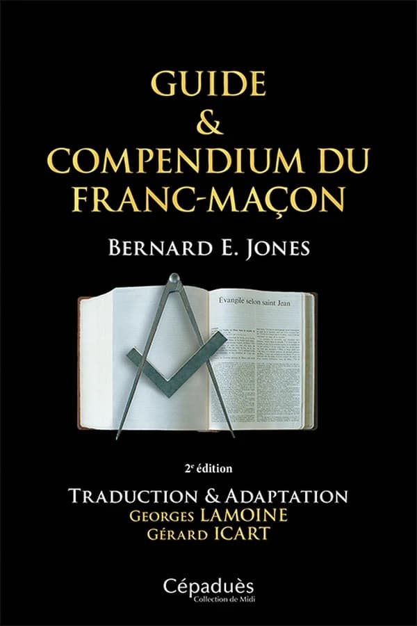 Guide & compendium du franc-maçon (2e éd.) Bernard E. Jones ; traduction & adaptation, Georges Lamoine, Gérard Icart