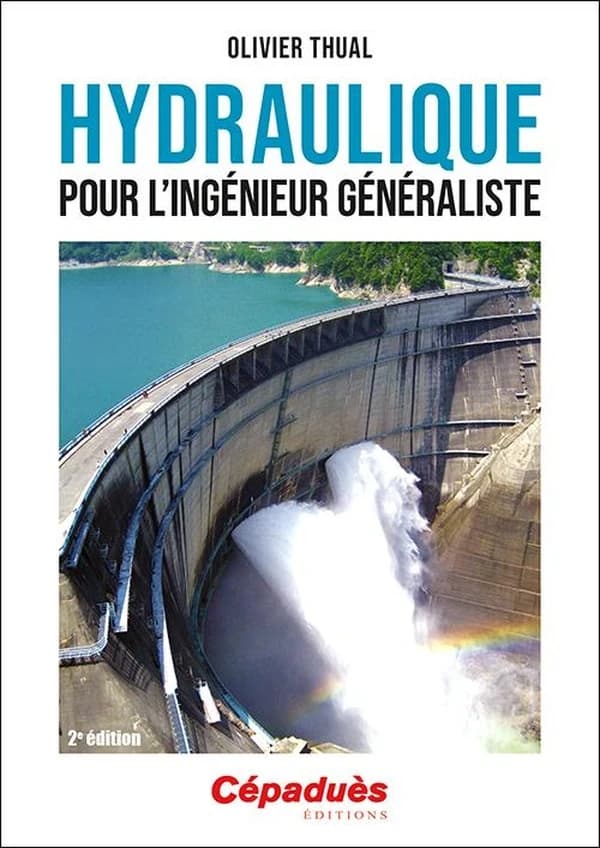 Hydraulique pour l'ingénieur généraliste (2e éd.) Olivier Thual