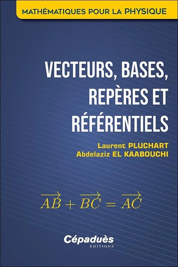 Vecteurs, bases, repères et référentiels