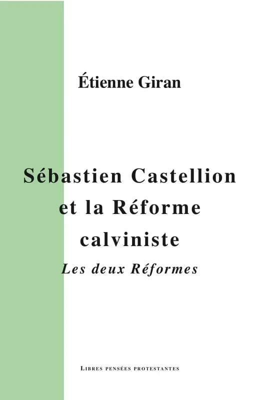 Sébastien Castellion et la Réforme calviniste : les deux Réformes