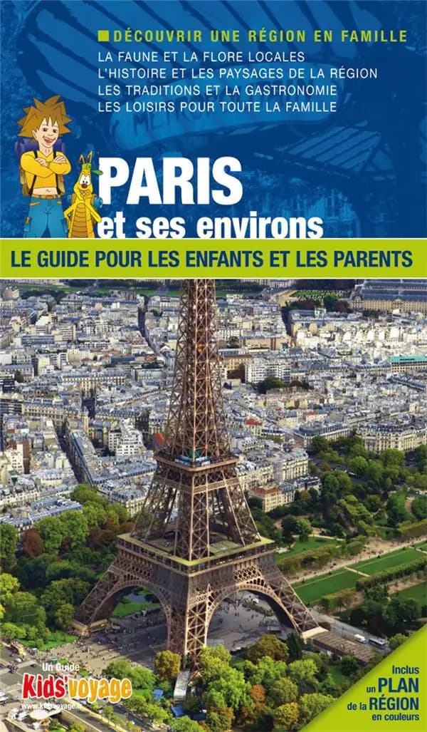 Paris et ses environs : le guide pour les enfants et les parents