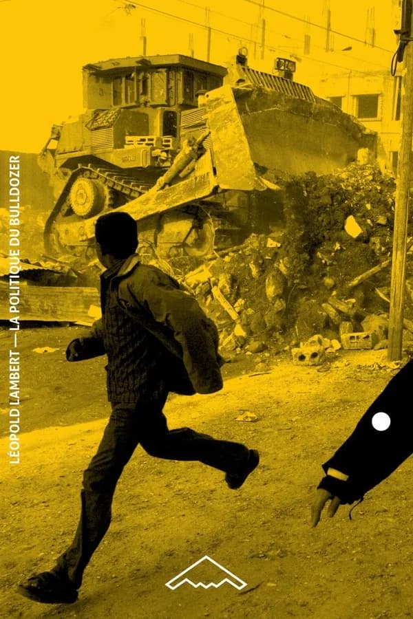 La politique du bulldozer : la ruine palestinienne comme projet israélien