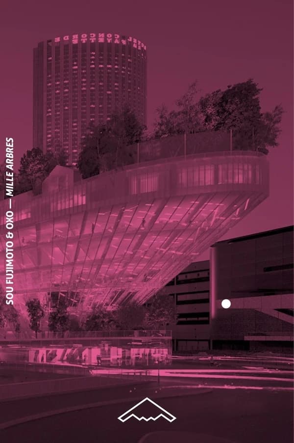 Mille arbres : Sou Fujimoto & Oxo