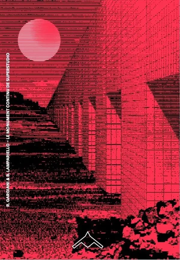 Le monument continu de Superstudio : excès du rationalisme & stratégie du refus