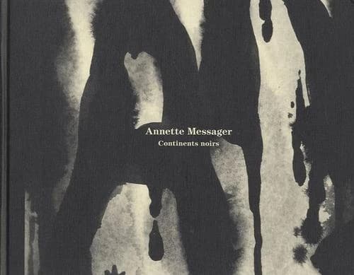 Annette Messager, Continents noirs : [exposition, Strasbourg, Musée d'art moderne et contemporain de Strasbourg, 13 octobre 2012-3 février 2013]