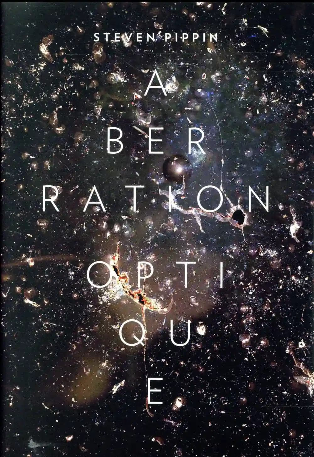 Aberration optique : Steven Pippin : [exposition, Paris, Centre national d'art et de culture Georges Pompidou, Galerie de photographies, 14 juin-11 septembre 2017]