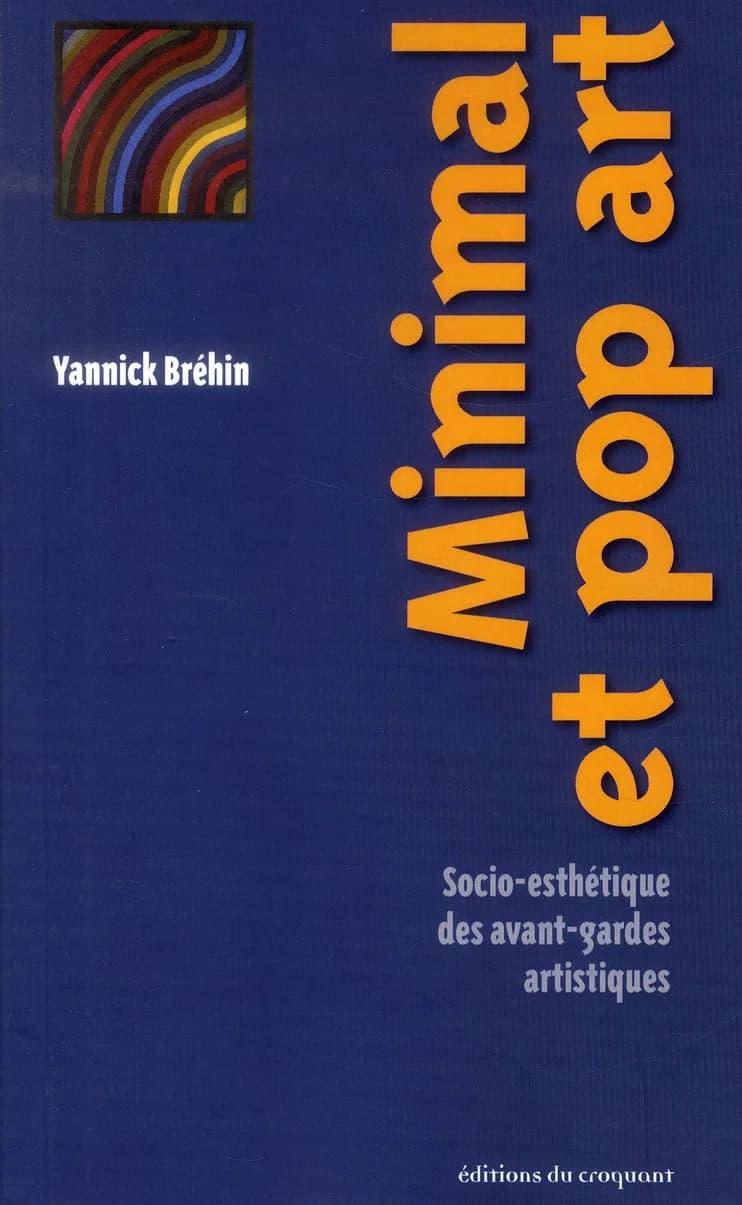 Minimal et pop art : socio-esthétique des avant-gardes artistiques, années 1960
