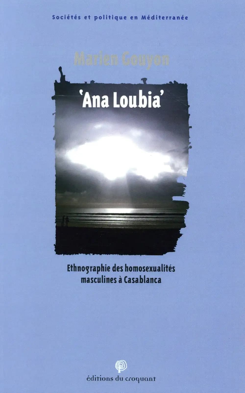 Ana Loubia : ethnographie des homosexualités masculines à Casablanca