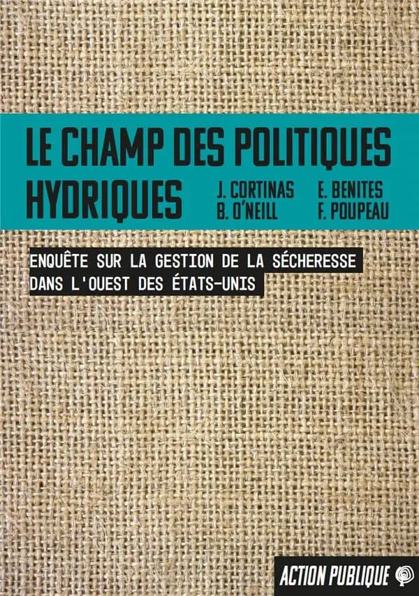 Le champ des politiques hydriques : enquête sur la gestion de la sécheresse dans l'Ouest des États-Unis