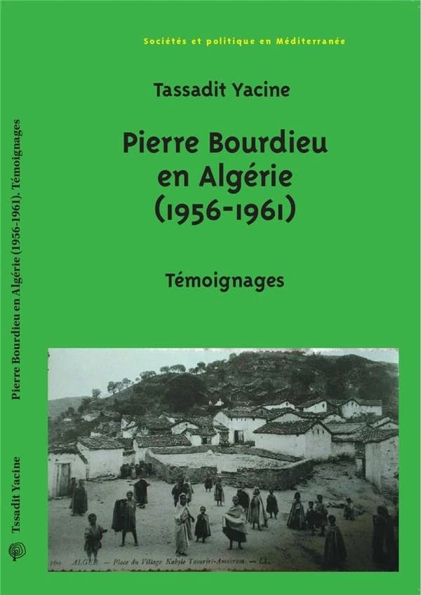 Pierre Bourdieu en Algérie, 1956-1961 : témoignages