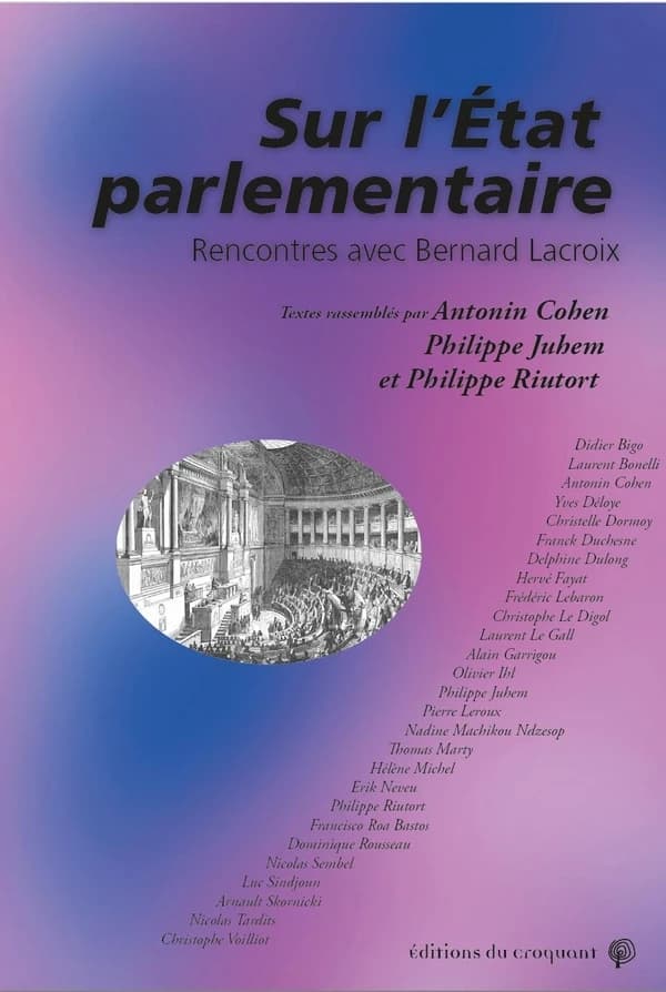 Sur l'État parlementaire : rencontres avec Bernard Lacroix