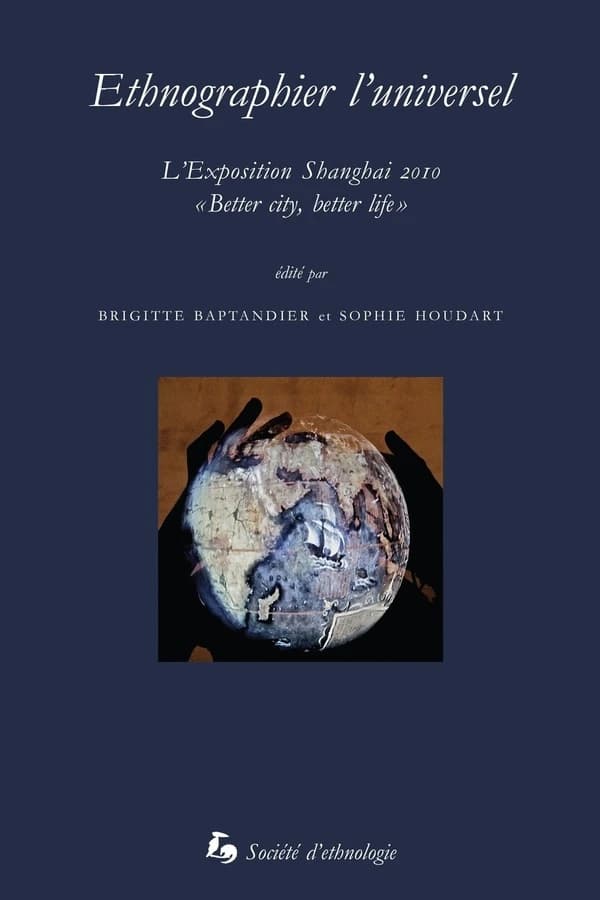 Ethnographier l'universel : l'exposition Shanghai 2010, Better city, better life