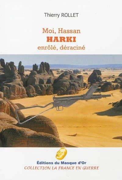 Moi Hassan harki ; enrôlé, déraciné