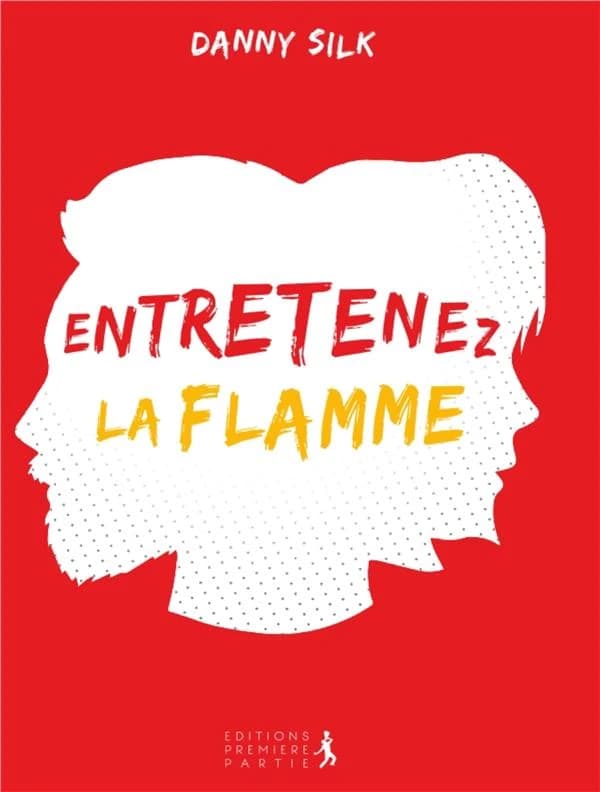 Entretenez la flamme : connexion, communication & limites