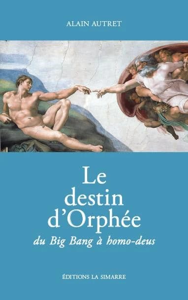 Le destin d'Orphée du big ban à Homo-deus