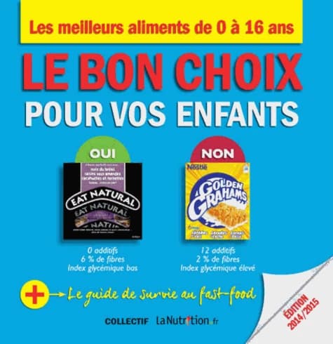 Le bon choix pour vos enfants : les meilleurs aliments de 0 à 16 ans ([Éd. 2014-2015]) [Collectif LaNutrition.fr] ; [sous la direction de Elvire Nérin et Véronique Molénat]