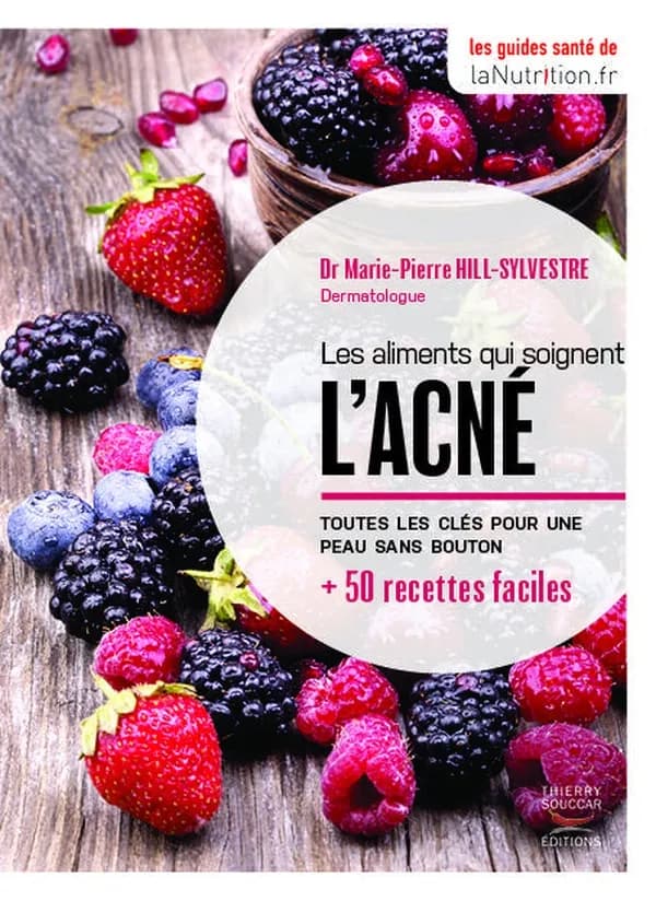 Les aliments qui soignent l'acné : toutes les clés pour une peau sans boutons : + 50 recettes faciles
