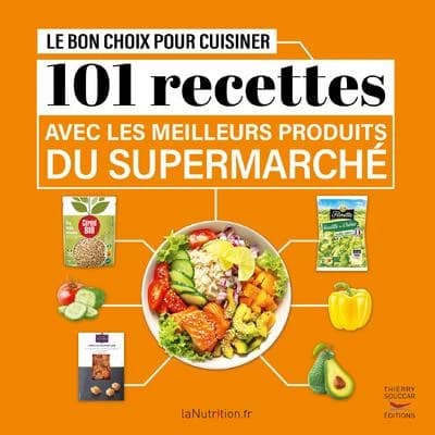 101 recettes avec les meilleurs produits du supermarché